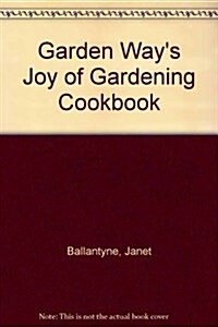 Garden Ways Joy of Gardening Cookbook (Paperback)