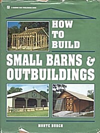 How to Build Small Barns & Outbuildings (Hardcover, 1ST)