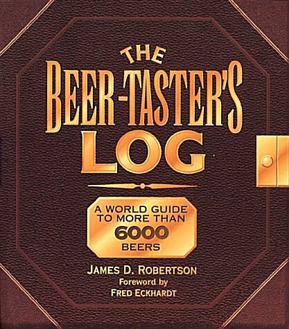 The Beer-Tasters Log: A World Guide to More Than 6000 Beers (Paperback)