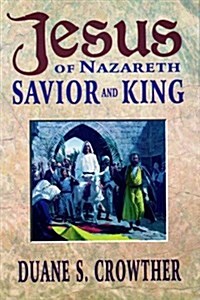 Jesus of Nazareth, Savior and King: 414 Events in the Life of Christ (Paperback)