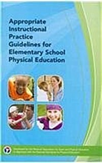 Appropriate Instructional Practice Guidelines for Elementary School Physical Education 3rd Edition (Hardcover, 3)