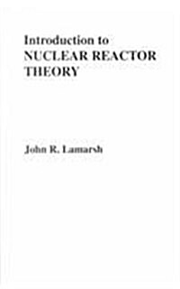 Introduction to Nuclear Reactor Theory (Paperback)