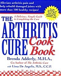 The Arthritis Cure Cookbook (Hardcover, illustrated edition)