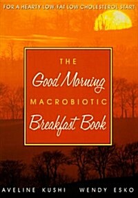 The Good Morning Macrobiotic Breakfast Book (Paperback)