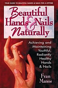 Beautiful Hands and Nails, Naturally (Paperback)