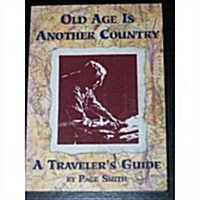 Old Age Is Another Country: A Travelers Guide (Paperback, First Edition)