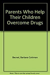 Parents Who Help Their Children Overcome Drugs (Paperback)