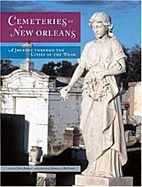 Cemeteries of New Orleans: A Journey Through the Cities of the Dead (Hardcover)