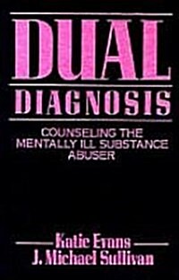 Dual Diagnosis: Counseling the Mentally Ill Substance Abuser ,FIRST EDITION (Hardcover, 1st)