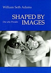 Shaped by Images: One Who Presides (Paperback)