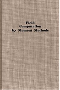 Field Computation by Moment Methods (Hardcover)