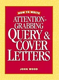 How to Write Attention-Grabbing Query & Cover Letters (Hardcover, English Language)