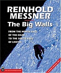 The Big Walls: From the North Face of the Eiger to the South Face of Dhaulagiri (Hardcover, 0)