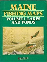 Maine Fishing Maps: Lakes and Ponds, Vol. 1 (Paperback, 0)