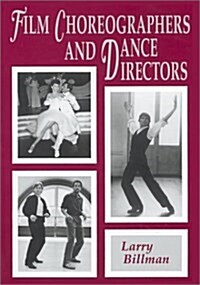 Film Choreographers and Dance Directors: An Illustrated Biographical Encyclopedia with a History and Filmographies, 1893 Through 1995 (Hardcover, Casebound)