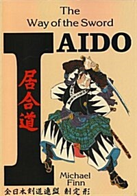 Iaido Way Of The Sword (Paperback)