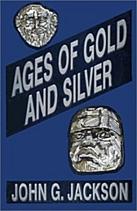 Ages of Gold and Silver and Other Short Sketches of Human History (Paperback)