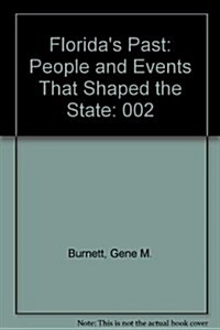 Floridas Past: People and Events That Shaped the State, Vol. 2 (Hardcover, First Edition)