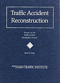 Traffic Accident Reconstruction (The Traffic Accident Investigation Manual, Vol. 2) (Hardcover)