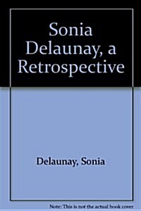 Sonia Delaunay, a Retrospective (Paperback, 1ST)