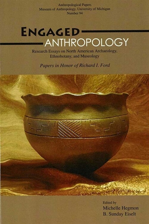 Engaged Anthropology: Research Essays on North American Archaeology, Ethnobotany, and Museology Volume 94 (Paperback)