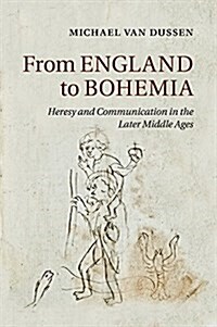 From England to Bohemia : Heresy and Communication in the Later Middle Ages (Paperback)