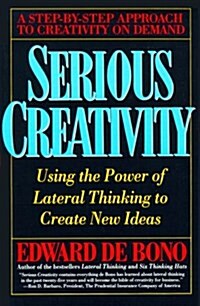 Serious Creativity: Using the Power of Lateral Thinking to Create New Ideas (Paperback)