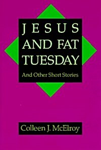 Jesus and Fat Tuesday: And Other Short Stories (Paperback)