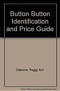 Button Button, Identification and Price Guide (Paperback, 1ST)