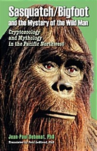 Sasquatch / Bigfoot & the Mystery of the Wild Man (Paperback, UK)
