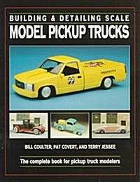 Building & Detailing Scale Model Pickup Trucks (Paperback)