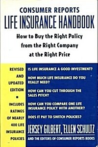 Consumer Reports Life Insurance Handbook: How to Buy the Right Policy from the Right Company at the Right Price (Paperback, Rev Upd)