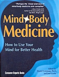 Mind Body Medicine: How to Use Your Mind for Better Health (Hardcover)