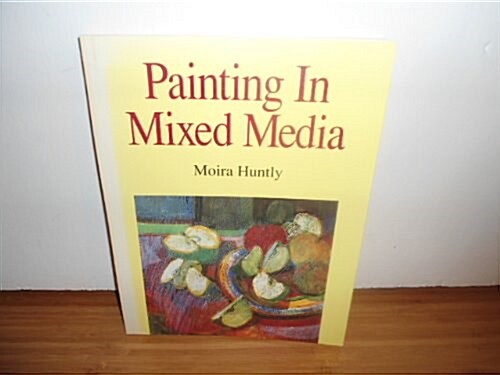 Painting in Mixed Media (Paperback, 1St Edition)