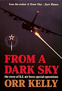 From a Dark Sky: The Story of U.S. Air Force Special Operations (Hardcover)