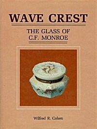 Wave Crest: The Glass of C.F. Monroe (Hardcover)