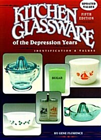 Kitchen Glassware of the Depression Years (Kitchen Glassware of the Depression Years: Identification & Values) (Hardcover, 5th)