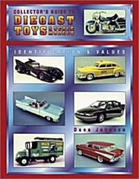 Collectors Guide to Diecast Toys & Scale Models: Identification and Values (Paperback)