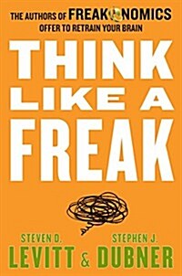 [중고] Think Like a Freak: The Authors of Freakonomics Offer to Retrain Your Brain (Mass Market Paperback, International)