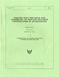 Inquiry Into the Role and Oversight of Private Security Contractors in Afghanistan, Report, Filed September 29, 2010 (Paperback)