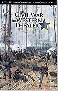 U.S. Army Campaigns of the Civil War: Civil War in the Western Theater 1862 (Paperback, None, First)