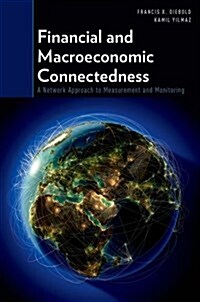 Financial and Macroeconomic Connectedness : A Network Approach to Measurement and Monitoring (Hardcover)