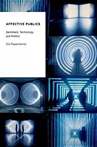 Affective Publics: Sentiment, Technology, and Politics (Paperback)