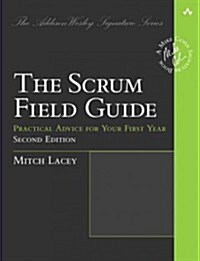 The Scrum Field Guide: Agile Advice for Your First Year and Beyond (Paperback, 2)