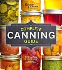 Better Homes and Gardens Complete Canning Guide: Freezing, Preserving, Drying (Ringbound)