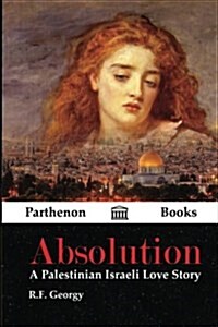 Absolution: A Palestinian Israeli Love Story (Paperback)