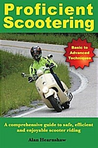 Proficient Scootering: A Comprehensive Guide to Safe, Efficient and Enjoyable Scooter Riding (Paperback)