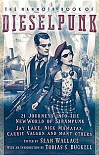 The Mammoth Book of Dieselpunk (Paperback)