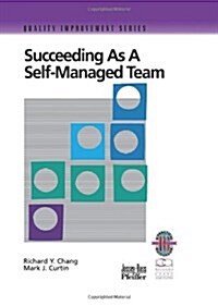 Succeeding as a Self-Managed Team: A Practical Guide to Operating as a Self-Managed Work Team (Paperback)