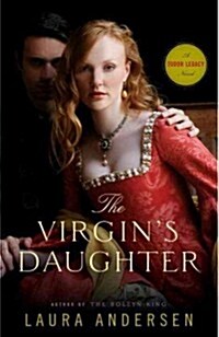 The Virgins Daughter: A Tudor Legacy Novel (Paperback)